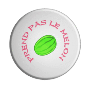 BADGESAGOGO.FR - Badge Prend pas le melon