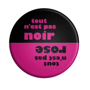 BADGESAGOGO.FR -Badge tout n'est pas rose